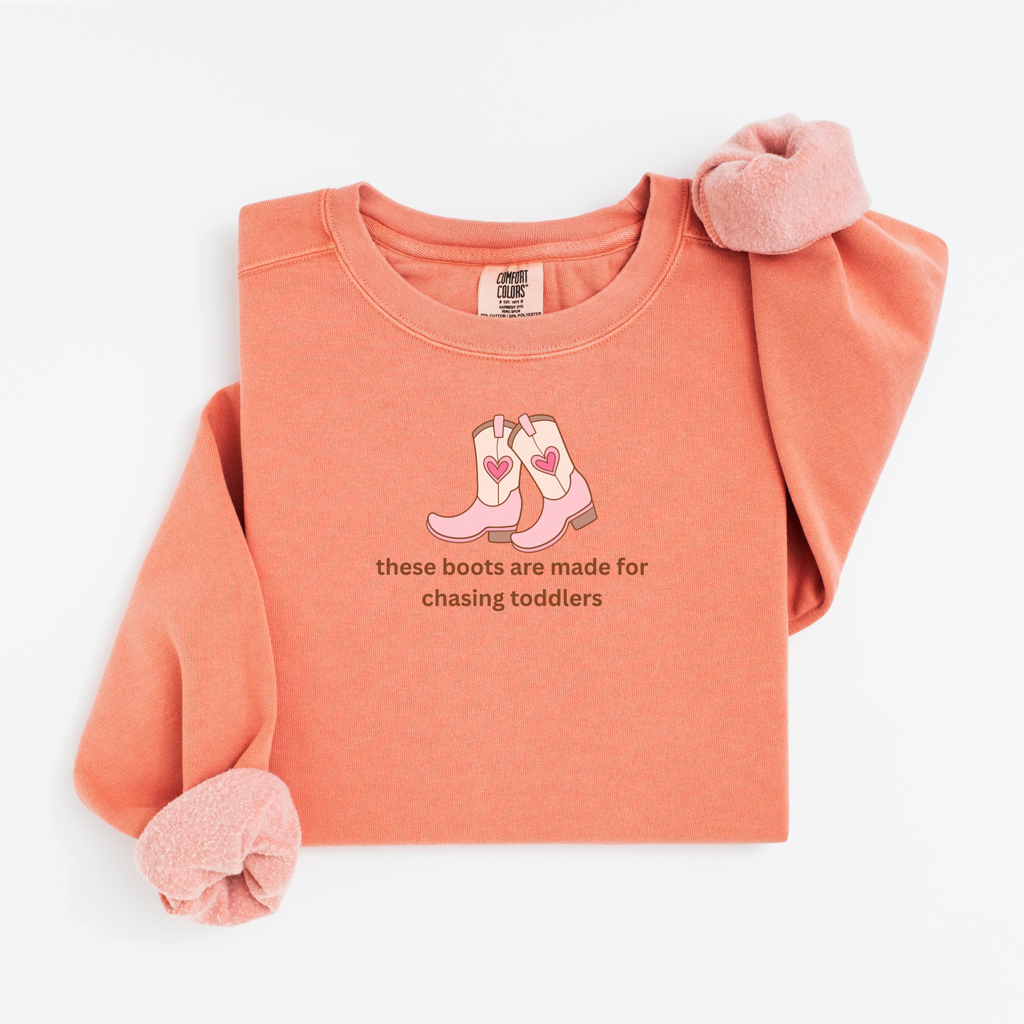 these boots were made for chasing toddlers Comfort Colors 1566 Crewneck Sweatshirt