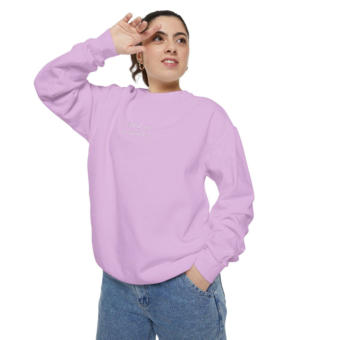 Embroidered tired as a mother Comfort Colors Crewneck Sweatshirt