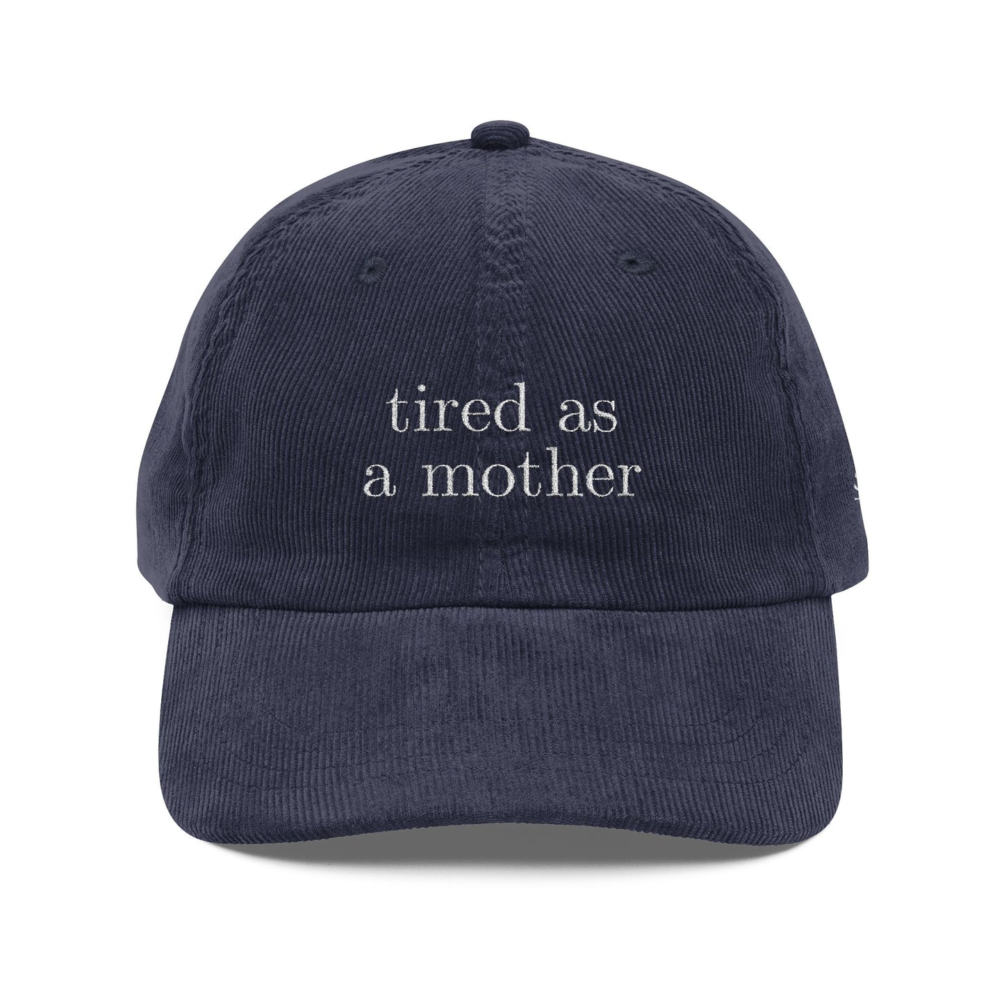 Embroidered tired as a mother Vintage Corduroy Cap, One Size Fits Most, Trendy Embroidered Cap