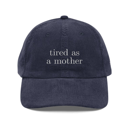 Embroidered tired as a mother Vintage Corduroy Cap, One Size Fits Most, Trendy Embroidered Cap