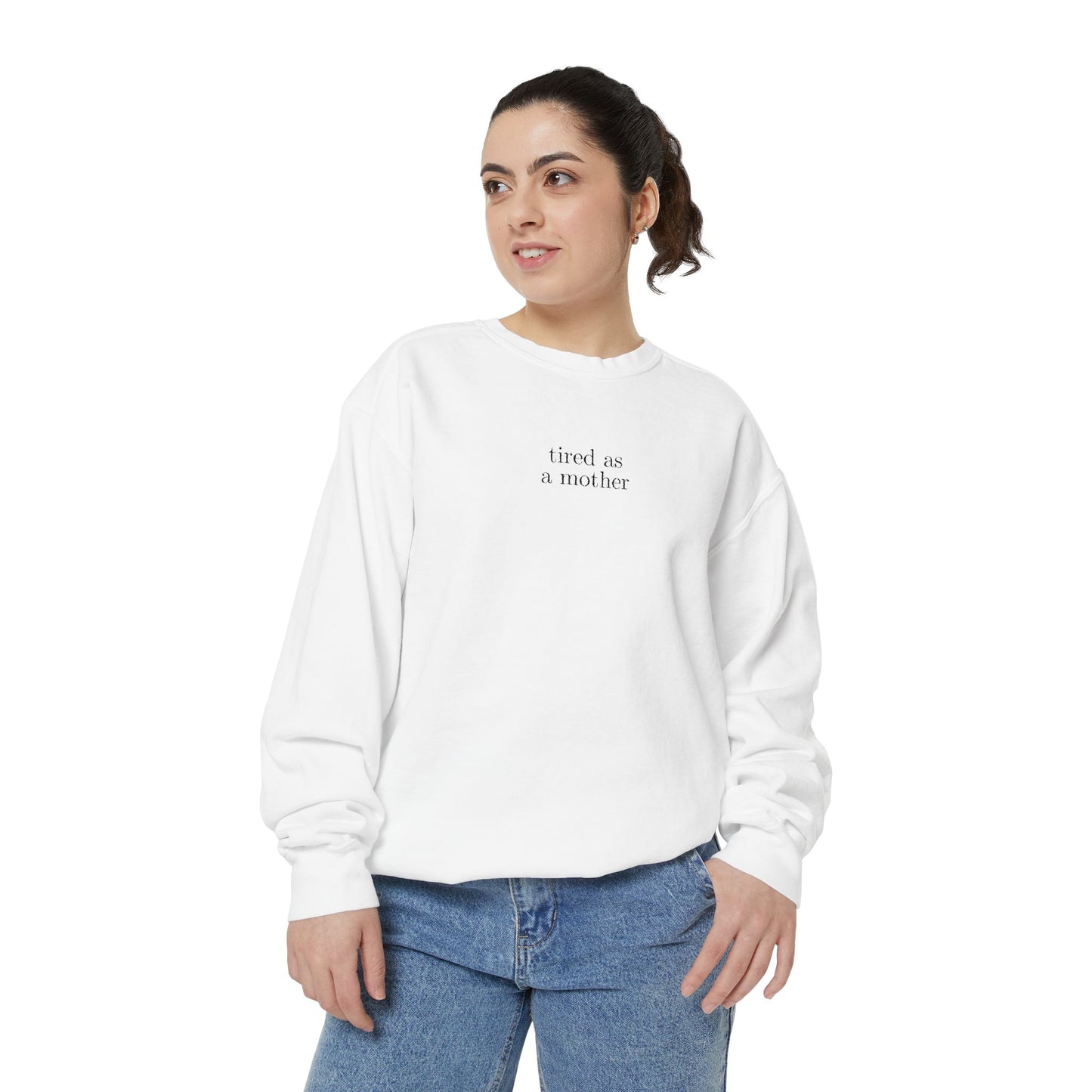 Embroidered tired as a mother Comfort Colors Crewneck Sweatshirt