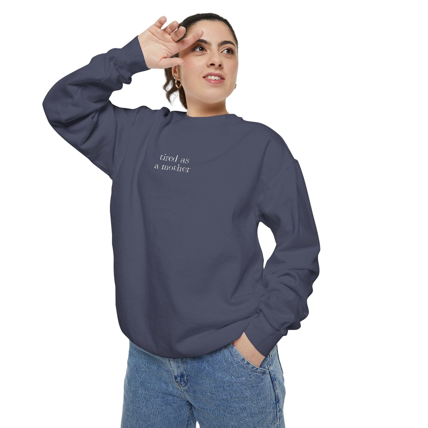 Embroidered tired as a mother Comfort Colors Crewneck Sweatshirt