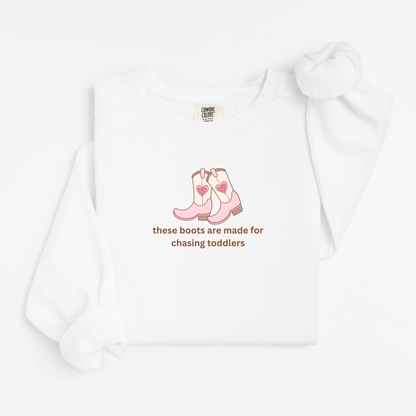 these boots were made for chasing toddlers Comfort Colors 1566 Crewneck Sweatshirt