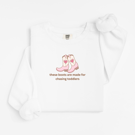 these boots were made for chasing toddlers Comfort Colors 1566 Crewneck Sweatshirt