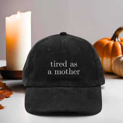 Embroidered tired as a mother Vintage Corduroy Cap, One Size Fits Most, Trendy Embroidered Cap