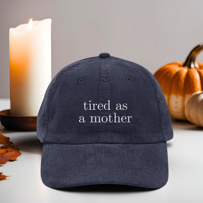 Embroidered tired as a mother Vintage Corduroy Cap, One Size Fits Most, Trendy Embroidered Cap