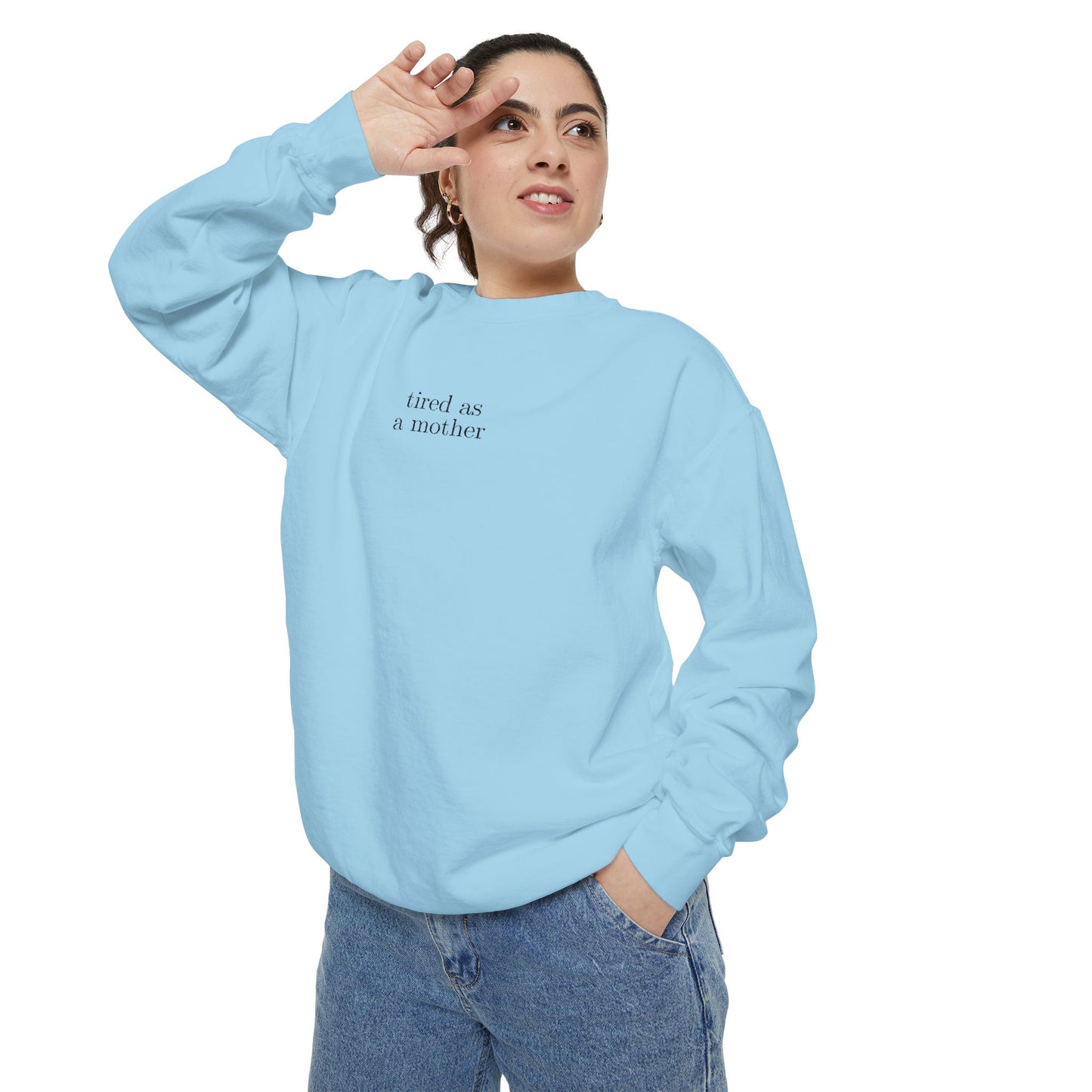 Embroidered tired as a mother Comfort Colors Crewneck Sweatshirt