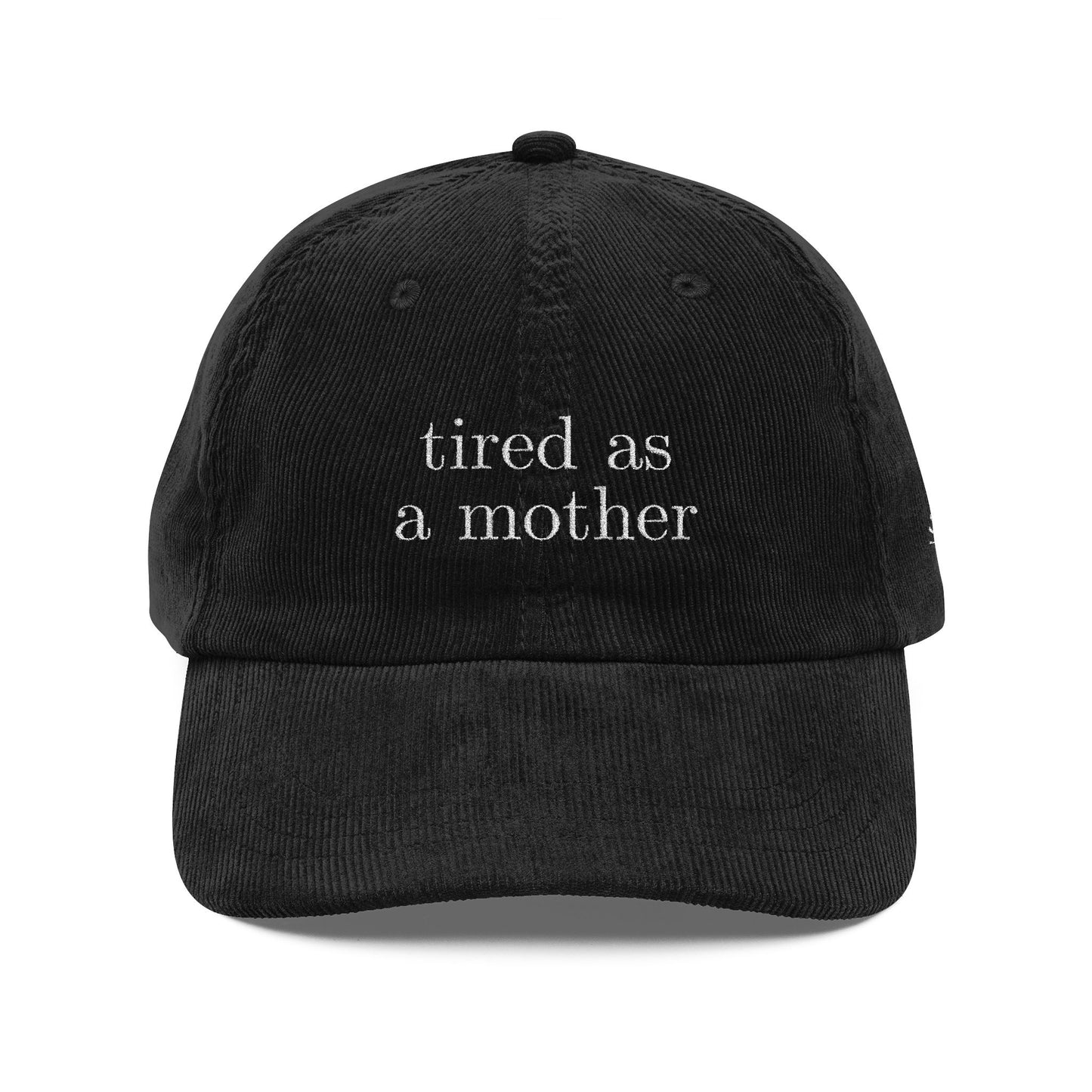 Embroidered tired as a mother Vintage Corduroy Cap, One Size Fits Most, Trendy Embroidered Cap